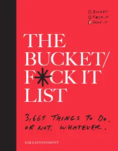 USED-The Bucket/F*ck It List: 3,669 Things to Do. or Not. Whatever. by Kinninmont, Sara (Paperback)