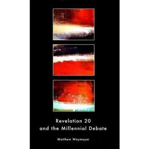 USED-Revelation 20 and the Millennial Debate by Waymeyer, Matthew (Paperback)