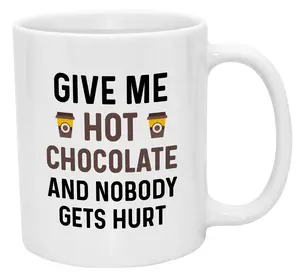 Funny Hot Cocoa Mug. Give Me Hot Chocolate and Nobody Gets Hurt 11 oz Coffee Cup. Novelty Gift idea for Winter and the Holidays. Ceramic Drinkware