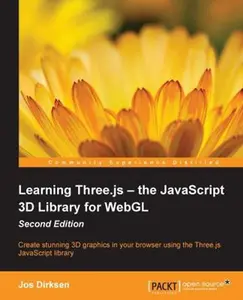 USED-Learning Three.js - the JavaScript 3D Library for WebGL - Second Edition: Create stunning 3D graphics in your browser using the Three.js JavaScript li by Dirksen, Jos (Paperback)