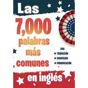 Las 7000 Palabras Más Comunes en Ingles: Libro para aprender ingles para adultos principiantes con pronunciación, traducción y 7,000 palabras ... para aprender Ingles Max) (Spanish Edition)