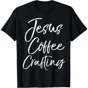 Christian Craft Group Gifts for Women Jesus Coffee Crafting T-Shirt