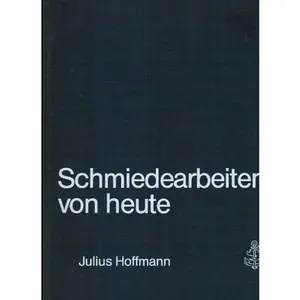 USED-Schmiedearbeiten von heute: 272 Beispiele von Gelandern, Turen, Garten- und Einfahrtstoren, raumtrennenden Gittern, Fenstergittern, offenen Kaminen ... Schildern, Schriften usw (German Edition) by Gretl Hoffmann (Hardcover)