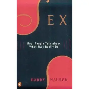 USED-Sex: Real People Talk About What They Really Do by Harry Maurer (Paperback)