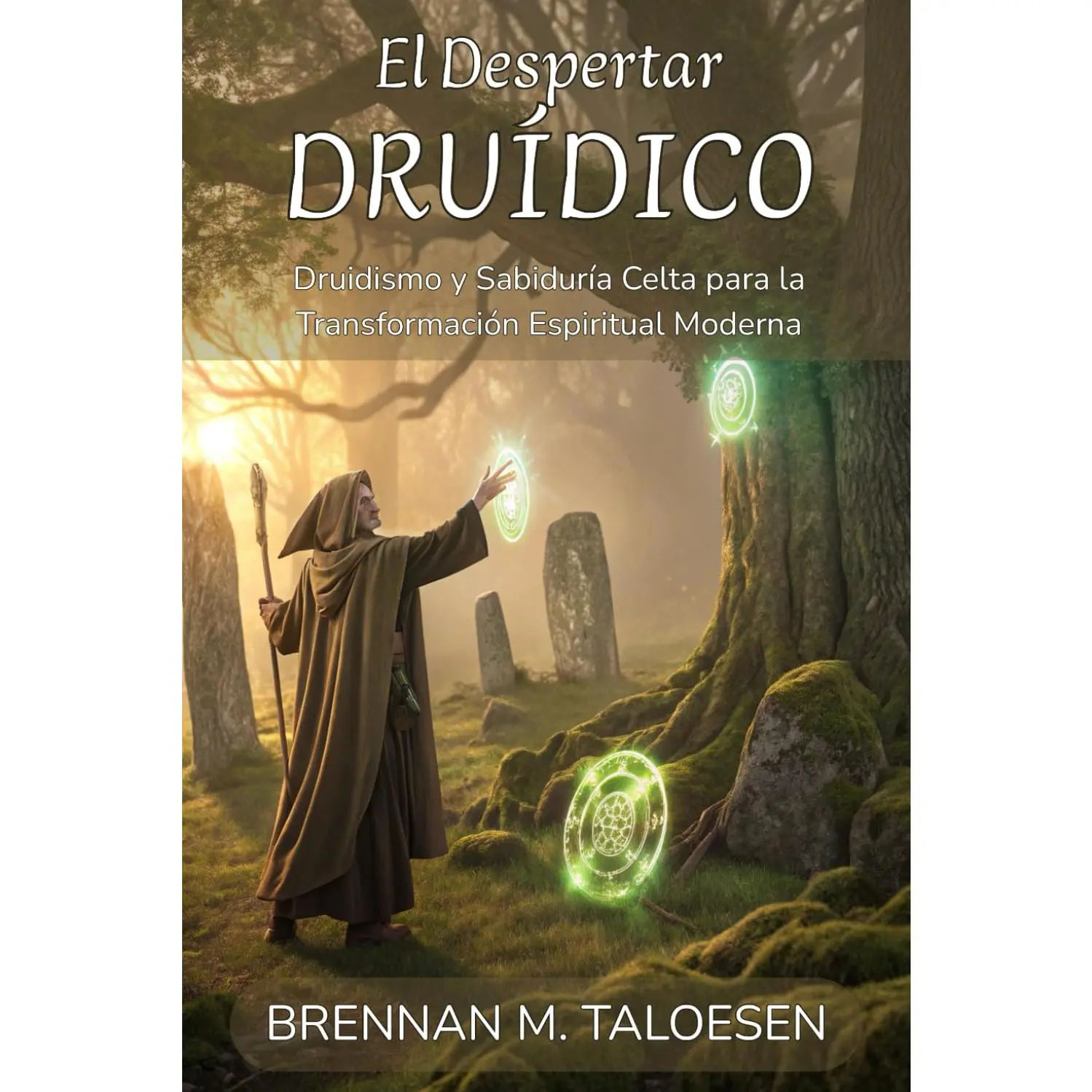 EL DESPERTAR DRUÍDICO: Druidismo y Sabiduría Celta para la Transformación Espiritual Moderna: Cómo Ser Druida: Manual Completo de Prácticas, ... Natural para Principiantes. (Spanish Edition)