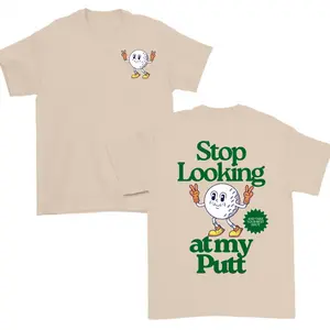 Stop Looking At My Putt Funny Golf T-Shirt, Oversized Unisex Golf Tee for Men Women, Sarcastic Golf Lover Shirt, Premium Cotton Casual Tee, Trendy Golf Streetwear, Golf Fan Gift