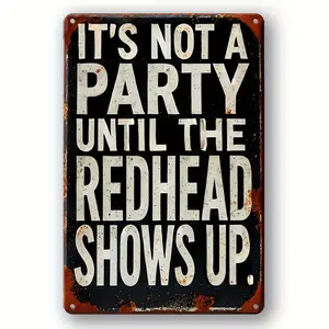 Retro Humor Metal Sign, Rustic Black Wall Art with Distressed Edges, "Not A Party Until The Redhead Shows Up" Quirky Message Plaque, Perfect for Bars Man Caves Garages and Dorms, Ideal Gift
