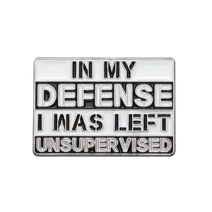 Funny “in my defense I was left unsupervised” enamel pin