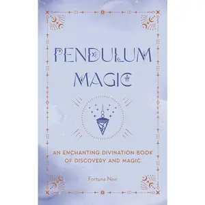 Pendulum Magic Divination Book - Beginner-Friendly Guide for Witches, Balancing Chakras, Dowsing, and Discovery with Beautiful Illustrations