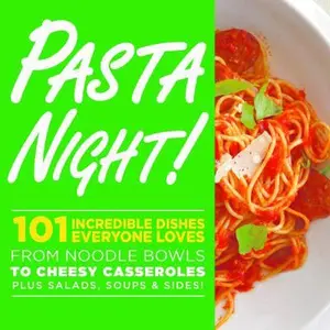 USED-Pasta Night!: 101 Flavor-Packed Weeknight Dishes From Noodle Bowls to Cheesy Casseroles Plus Salads, Soups, & Sides! by Oxmoor House (Paperback)