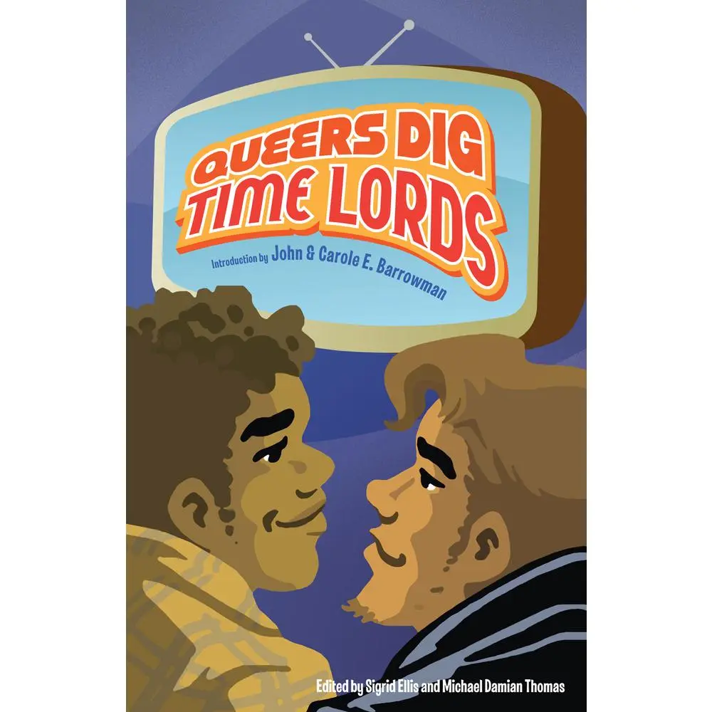 USED-Queers Dig Time Lords: A Celebration of Doctor Who by the LGBTQ Fans Who Love It by Huff, Tanya (Paperback)