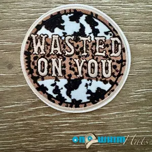 Wasted on You Iron-On Patch