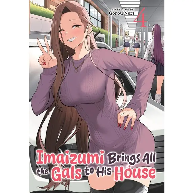 Imaizumi Brings All the Gals to His House Vol. 4 -- Gorou Nori - Paperback