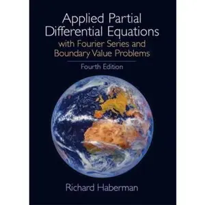 USED-Applied Partial Differential Equations: With Fourier Series and Boundary Value Problems, 4th Edition by Richard Haberman (Hardcover)