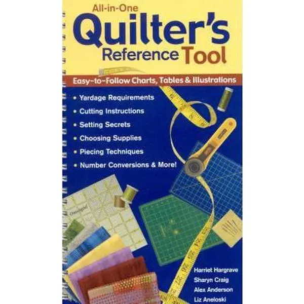 USED-All-in-One Quilter's Reference Tool: Easy-to-Follow Charts, Tables & Illustrations, Yardage Requirements, Cutting Instructions, Setting Secrets, ... Techniques, Number Conversions & More! by Harriet Hargrave (Unknown)