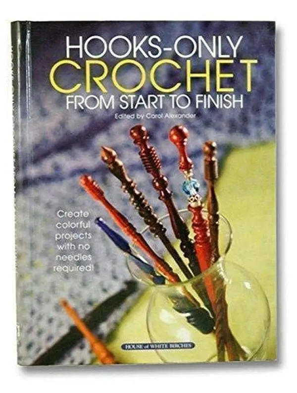 USED Book - Hooks-only Crochet From Start to Finish by Carol Alexander (Hardcover) - english