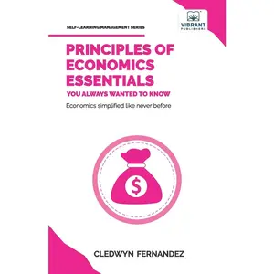 USED-Principles of Economics Essentials You Always Wanted To Know: A Beginner's Guide to Demand & Supply, Consumer Behavior, Cost Structures & Macroeconomi by Fernandez, Cledwyn (Paperback)