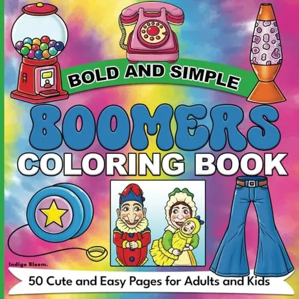 Bold and Simple Boomers Coloring Book: 50 Cute and Easy Pages for Adults and Kids (Bold and Simple Coloring Books)