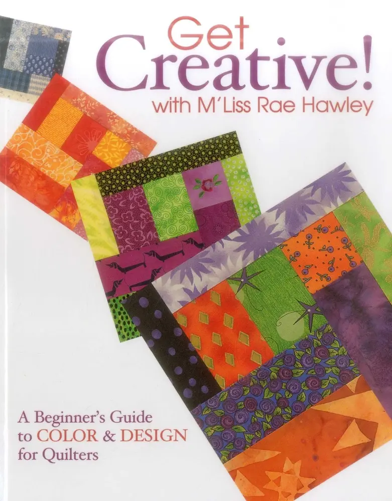 USED Book - Get Creative! with m'Liss Rae Hawley: A Beginner's Guide to Color & Design for Quilters by Hawley, M'Liss Rae (Paperback) - english