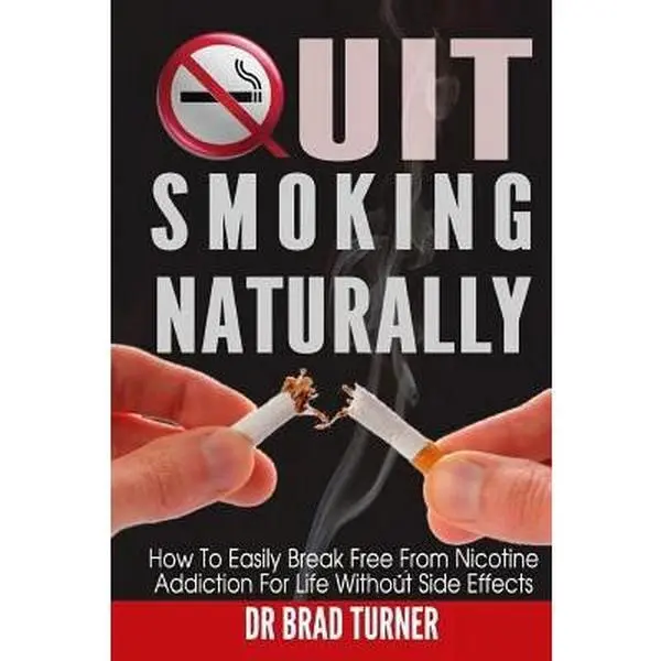 Used Softcover Book - Quit Smoking Naturally: How To Break Free From Nicotine Addiction For Life Without Side Effects by Brad Turner, 2014 Edition, Createspace, 40 Pages, 0.15 lbs (English)
