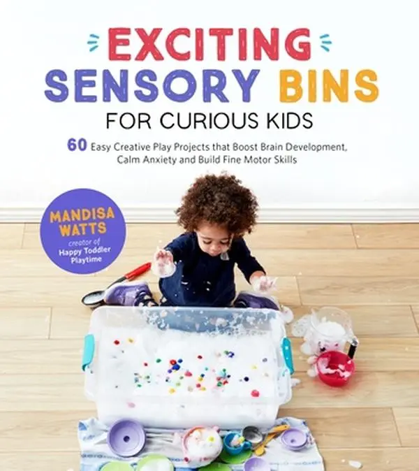 USED-Exciting Sensory Bins for Curious Kids: 60 Easy Creative Play Projects That Boost Brain Development, Calm Anxiety and Build Fine Motor Skills by Watts, Mandisa (Paperback)