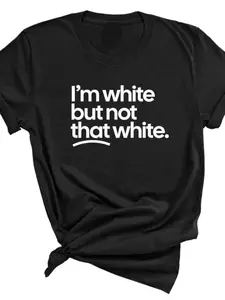I’m white but not that white Unisex Tee