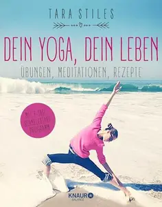 USED-Dein Yoga, dein Leben: Übungen, Meditationen, Rezepte by Tara Stiles (Unknown)