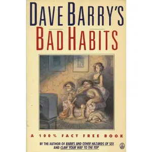 USED-Dave Barry's Bad Habits: A 100% Fact-Free Book by Dave Barry (Paperback)