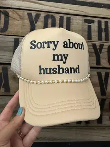 "Sorry about my husband" trucker hat with Beaded Chain