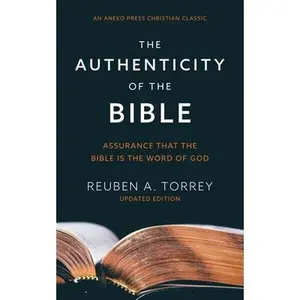 USED-The Authenticity of the Bible: Assurance that the Bible is the Word of God by Torrey, Reuben a. (Paperback)