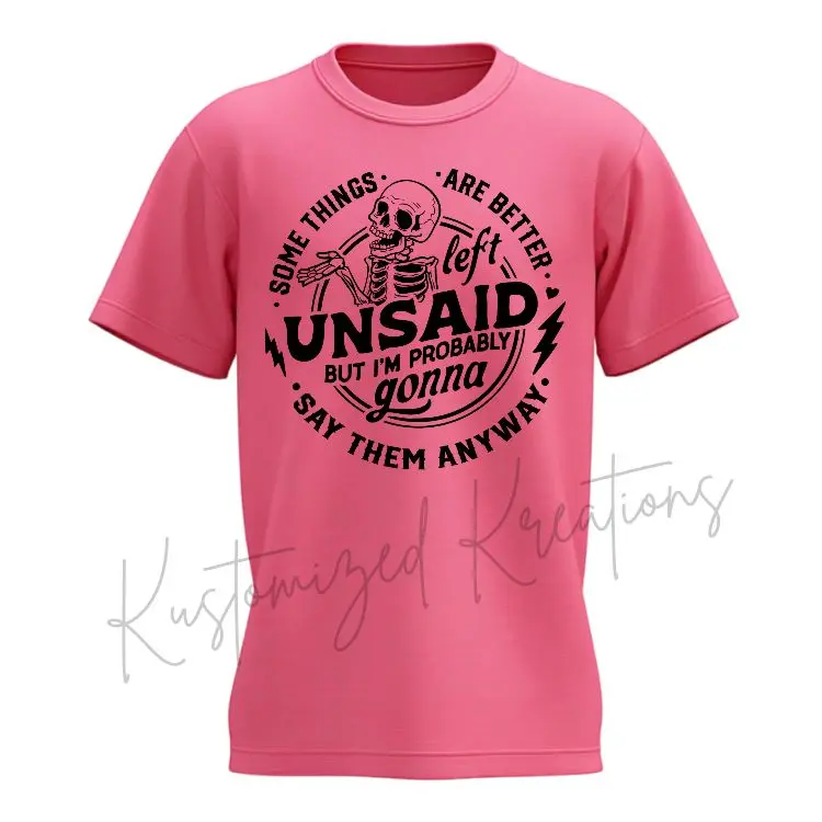 Somethings Are Better Left Unsaid But I'm Probably Gonna Say Them Anyway • T-shirt Tee Shirt Comfortable Unisex Top Sublimation Graphic Stylish Funny Sarcastic Sarcasm Humor Snarky