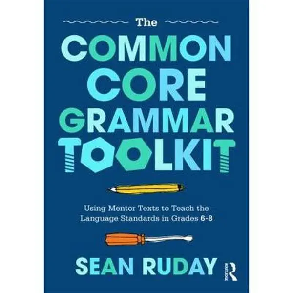 USED-The Common Core Grammar Toolkit: Using Mentor Texts to Teach the Language Standards in Grades 6-8 by Ruday, Sean (Paperback)