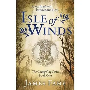 USED-Isle of Winds: The Changeling Series Book 1 by Fahy, James (Paperback)