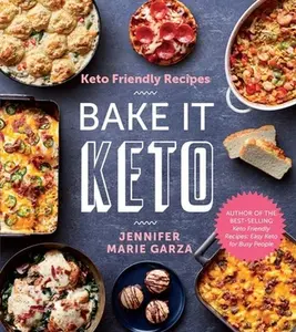 USED-Keto Friendly Recipes: Bake It Keto by Garza, Jennifer Marie (Paperback)
