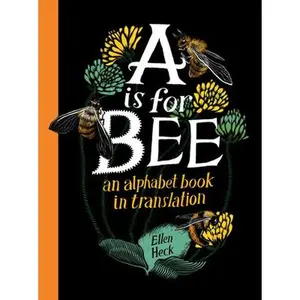 USED Book - A is for Bee: An Alphabet Book in Translation by Heck, Ellen (Hardcover) - english