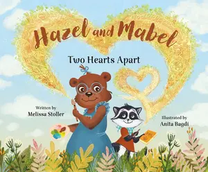 Hazel and Mabel: Two Hearts Apart -- Melissa Stoller, Hardcover