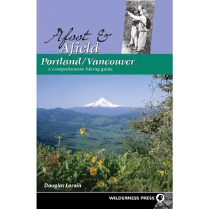 USED-Afoot and Afield: Portland/Vancouver: A Comprehensive Hiking Guide by Doug Lorain (Paperback)