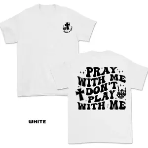 Pray With Me Don’t Play With Me Graphic Shirt for Men and Women, Cotton Apparel for Casual Wear, Trendy Clothing, Inspirational Gift for Faith LoversWeng ft
