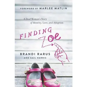 USED-Finding Zoe: A Deaf Woman's Story of Identity, Love, and Adoption by Rarus, Brandi (Hardcover)