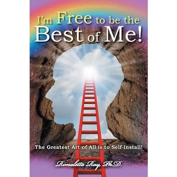 USED-I'm Free to Be the Best of Me!: The Greatest Art of All Is to Self-Install! by Ray, Ph. D. Rimaletta (Paperback)