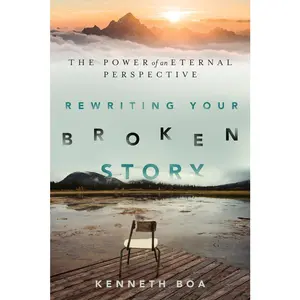 USED-Rewriting Your Broken Story: The Power of an Eternal Perspective by Boa, Kenneth (Paperback)