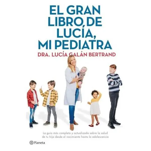 USED-El gran libro de Lucía, mi pediatra: La guía más completa y actualizada sobre la salud de tu hijo desde el nacimiento a la adolescencia by Lucía Galán Bertrand (Hardcover)