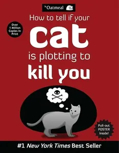USED Book - How to Tell If Your Cat Is Plotting to Kill You by The Oatmeal (Paperback) - english
