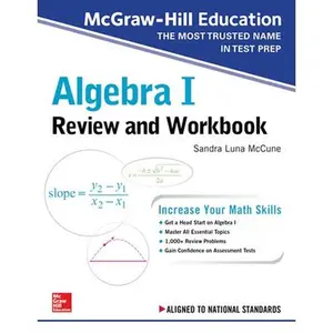 McGraw-Hill Education Algebra I Review and Workbook -- Sandra Luna McCune, Paperback