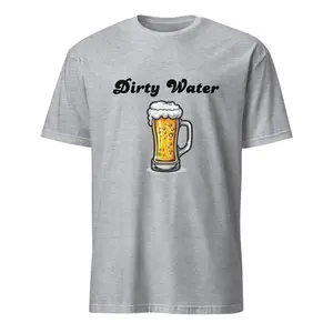 "Dirty Water" Beer Themed Men's/Women's Graphic Tees Fashion- Menswear Clothing