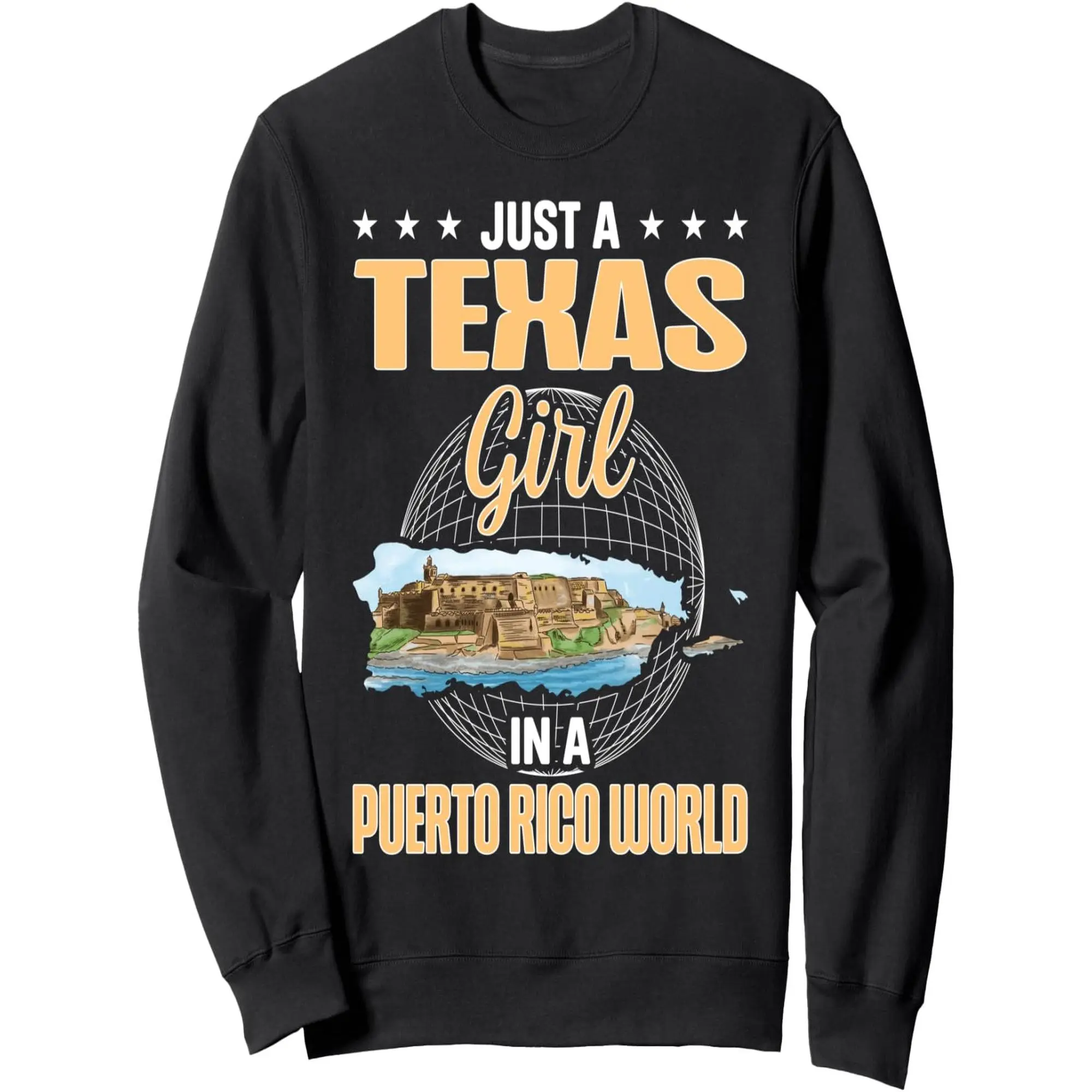 Just A Texas In A Puerto Rico World Proud Texans Funny Sweatshirt