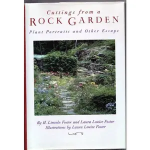 USED-Cuttings from a Rock Garden: Plant Portraits and Other Essays by H. Lincoln Foster (Hardcover)