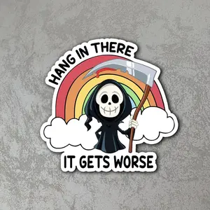 Hang In There It Gets Worse Funny Skeleton Sticker Dark Humor Rainbow Meme Waterproof Vinyl Decal Laptop Water Bottle Car Phone Gift