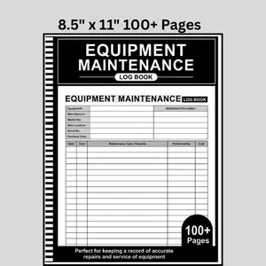 Equipment Maintenance Log Book: Daily Machinery Care, Repairs and Maintenance Record Book - 8.5" x 11" 100+ Pages