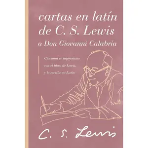 Cartas en latín de C. S. Lewis y Don Giovanni Calabria: Un estudio sobre la amistad by C. S. Lewis [Paperback Book]